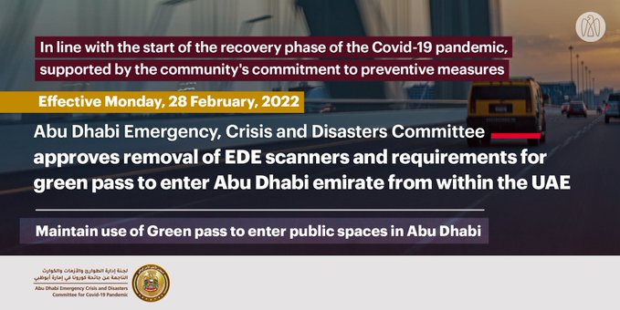 bu Dhabi Emergency, Crisis and Disasters committee has approved the removal of EDE scanners and requirements for green pass to enter Abu Dhabi emirate from within the UAE, effective Monday, 28 February, 2022. Green pass will still be required to enter public spaces in Abu Dhabi.