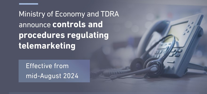 Ministry of Economy, TDRA announce new resolutions on controls, procedures regulating telemarketing effective mid-August 2024