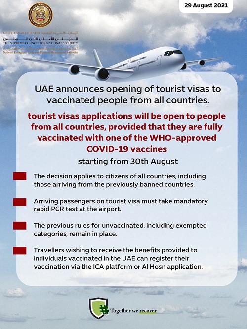 Starting from 30  August 2021, application for tourist visas will be open to people from all countries, provided that they are fully vaccinated with one of the WHO-approved COVID-19 vaccines